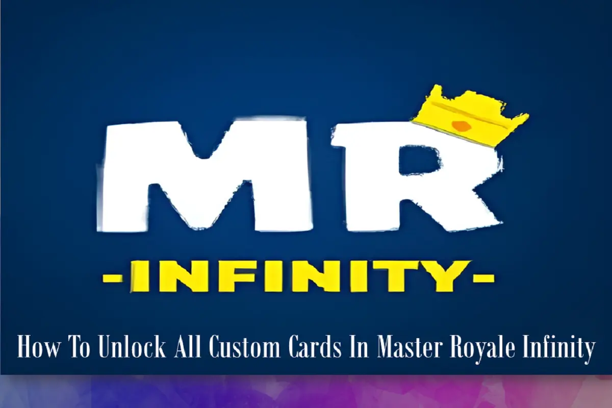 How To Unlock All Custom Cards In Master Royale Infinity?