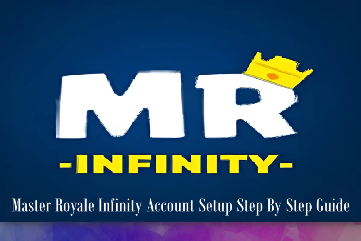 Master Royale Infinity Account Setup Step By Step Guide